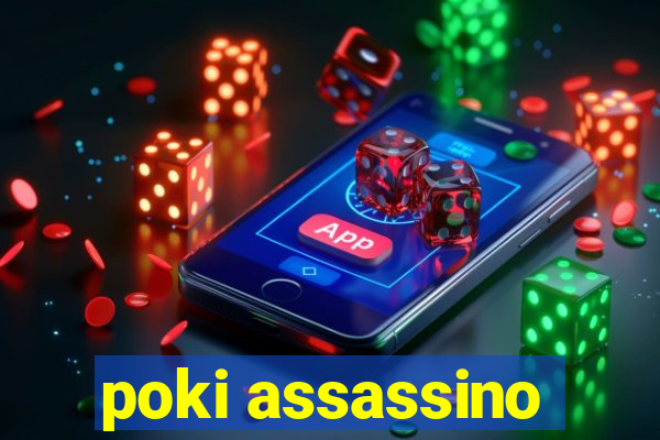 poki assassino